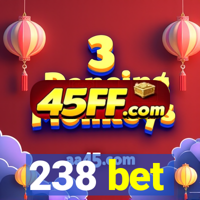 238 bet